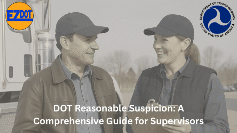 DOT Reasonable Suspicion: A Comprehensive Guide for Supervisors